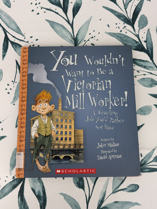 You Wouldn't Want to Be a Victorian Mill Worker! A Grueling Job You'd Rather Not Have